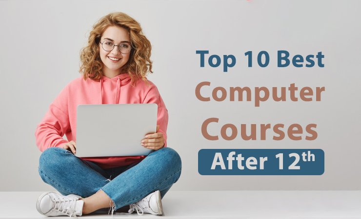 Top 10 Best Computer Courses after 12th