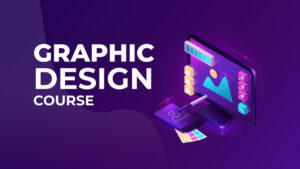 How to Choose the Best Graphic Design Course?