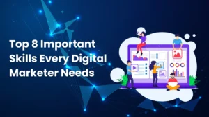 Top 8 Essential Skills Every Digital Marketer Needs