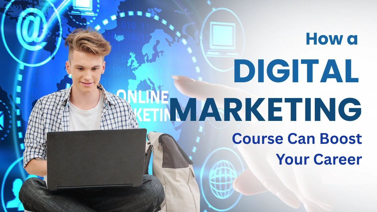 How a Digital Marketing Course Can Boost Your Career