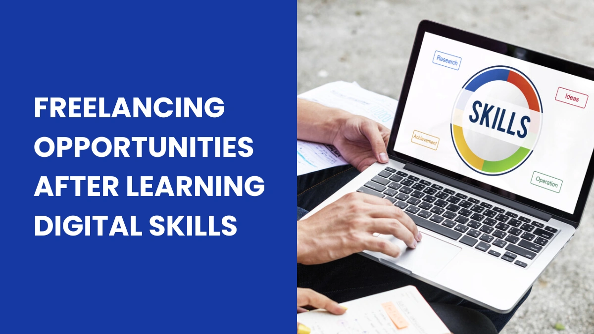 Freelancing Opportunities After Learning Digital Skills