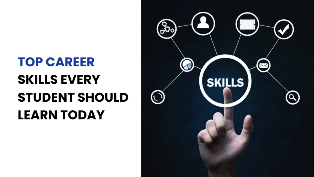 Top Career Skills Every Student Should Learn Today