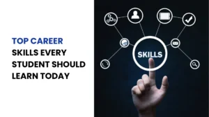 Top Career Skills Every Student Should Learn Today