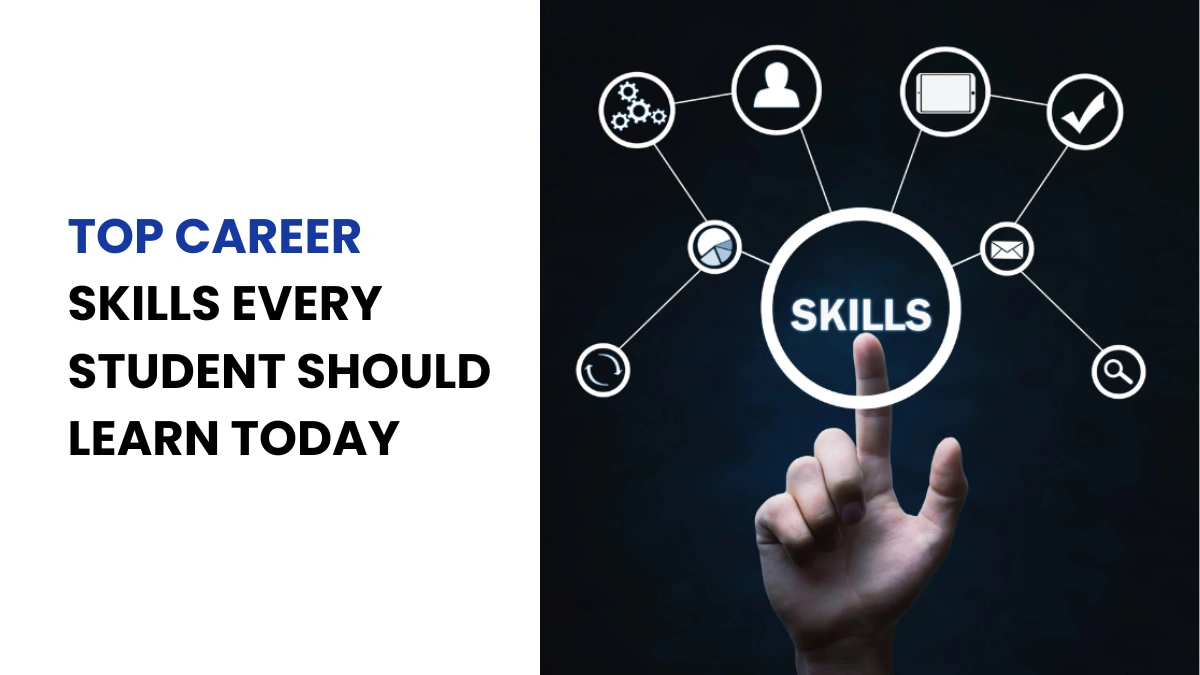 Top Career Skills Every Student Should Learn Today